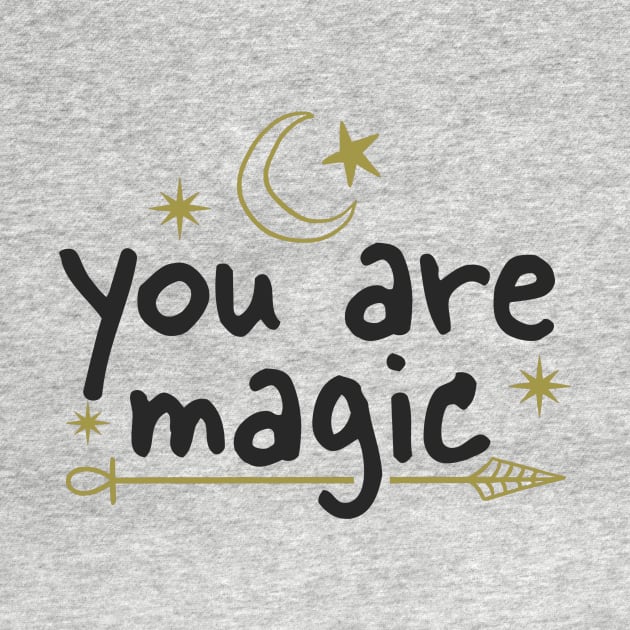 You are Magic / inspirational type by sejiwasehati